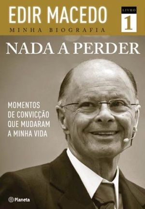 Livro Nada A Perder - Edir Macedo Minha Biografia 1